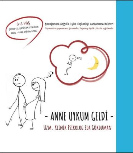 Anne Uykum Geldi - Çocuğunuza Sağlıklı Uyku Kazandırma Rehberi (Ciltli)