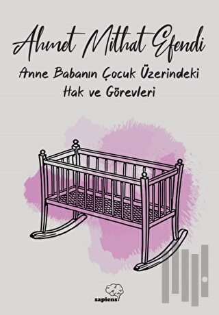 Anne ve Babanın Çocuk Üzerindeki Hak ve Görevleri