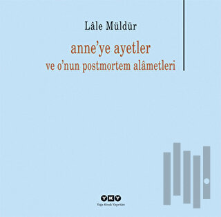 Anne’ye Ayetler ve o'nun postmortem alâmetleri