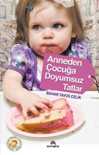 Anneden Çocuğa Doyumsuz Tatlar