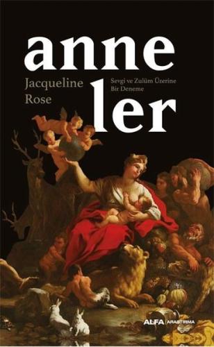 Anneler - Sevgi ve Zulüm Üzerine Bir Deneme