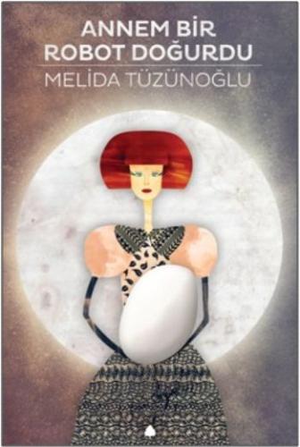 Annem Bir Robot Doğurdu | Kitap Ambarı