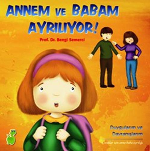 Annem ve Babam Ayrılıyor! (Duygularım ve Davranışlarım) | Kitap Ambarı