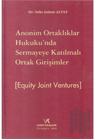 Anonim Ortaklar Hukukunda Sermaye Katılmalı Ortak Girişimler - Equıty Joınt Ventures (Ciltli)