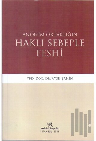 Anonim Ortaklığın Haklı Sebeple Feshi