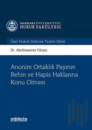 Anonim Ortaklık Payının Rehin ve Hapis Haklarına Konu Olması (Ciltli)