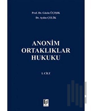 Anonim Ortaklıklar Hukuku 1. Cilt (Ciltli)
