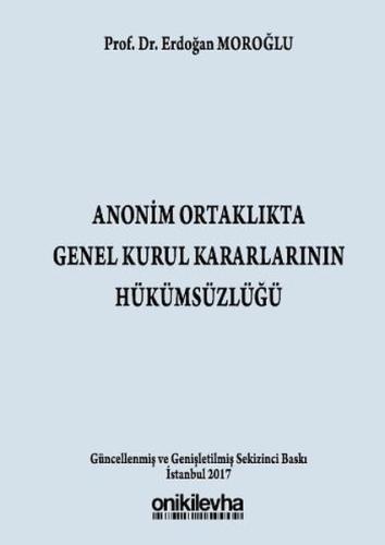 Anonim Ortaklıkta Genel Kurul Kararlarının Hükümsüzlüğü (Ciltli)