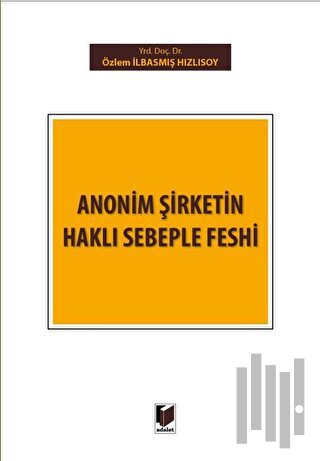 Anonim Şirketin Haklı Sebeple Feshi (Ciltli)