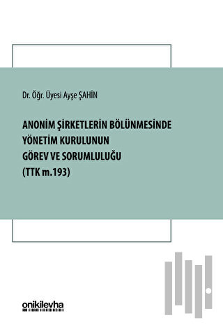 Anonim Şirketlerin Bölünmesinde Yönetim Kurulunun Görev ve Sorumluluğu