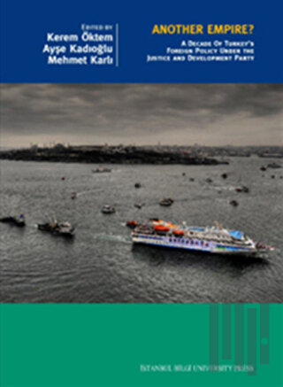 Another  Empire  a Decade Of Turkey's Foreign Policy Under The Justice And Development Party