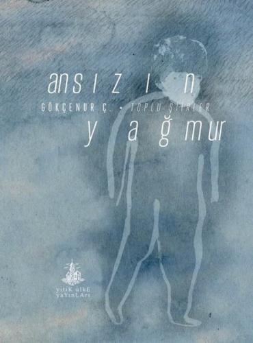 Ansızın Yağmur - Toplu Şiirler