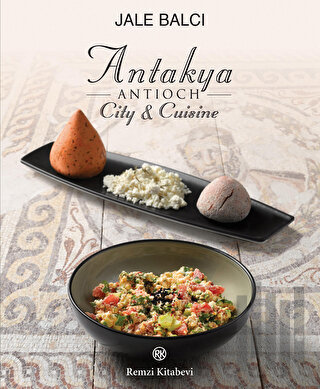 Antakya -Antioch- City and Cuisine