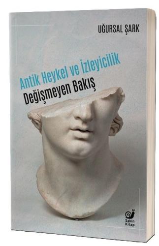 Antik Heykel ve İzleyicilik - Değişmeyen Bakış | Kitap Ambarı