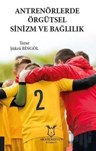 Antrenörlerde Örgütsel Sinizm ve Bağlılık