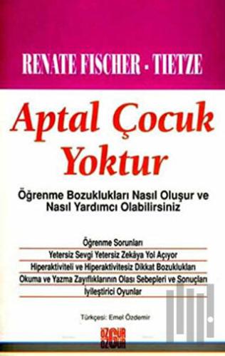 Aptal Çocuk Yoktur Öğrenme Bozuklukları Nasıl Oluşur ve Nasıl Yardımcı Olabilirsiniz