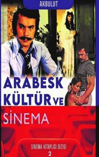 Arabesk Kültür ve Sinema - Sinema Kitaplığı Dizisi 2 | Kitap Ambarı
