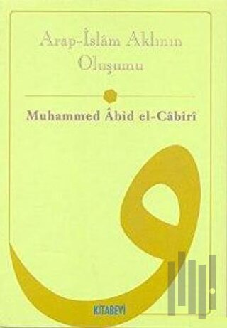Arap - İslam Aklının Oluşumu