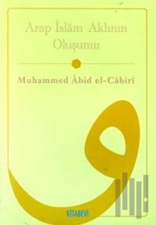 Arap - İslam Kültürünün Akıl Yapısı
