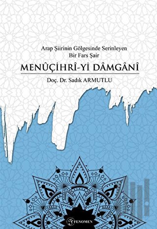 Arap Şiirinin Gölgesinde Serinleyen Bir Fars Şair Menuçihri-yi Damgani