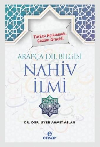 Arapça Dil Bilgisi Nahiv İlmi - Türkçe Açıklamalı Çözüm Örnekli