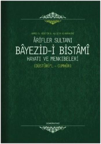 Arifler Sultanı Bayezid-i Bistami Hayatı ve Menkıbeleri