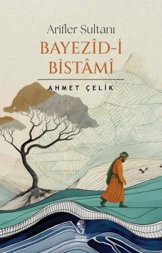 Arifler Sultanı: Bayezid-i Bistami | Kitap Ambarı