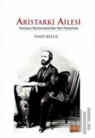 Aristarki Ailesi - Osmanlı Bürokrasisinde Yeni Fenerliler