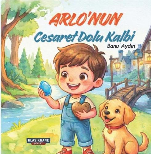 Arlo'nun Cesaret Dolu Kalbi Renkli Resimli 3 - 9 Yaş