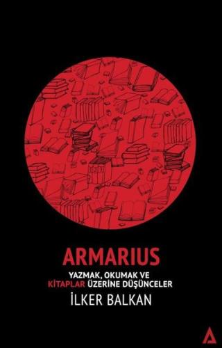 Armarius - Yazmak Okumak ve Kitaplar Üzerine Düşünceler | Kitap Ambarı