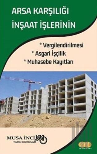 Arsa Karşılığı İnşaat İşlerinin Vergilendirilmesi Asgari İşçilik Muhasebe Kayıtları