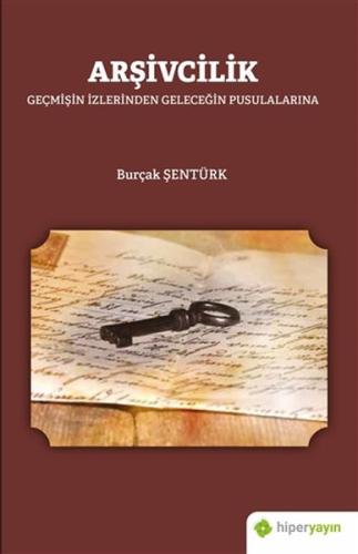 Arşivcilik - Geçmişin İzlerinden Geleceğin Pusulalarına | Kitap Ambarı