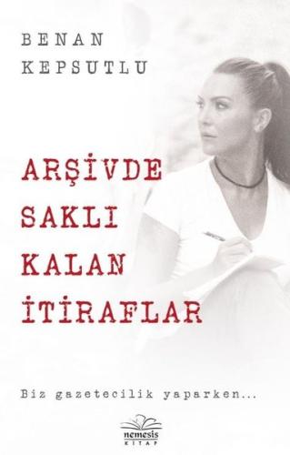 Arşivde Saklı Kalan İtiraflar