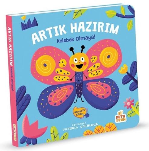 Artık Hazırım Kelebek Olmaya! Hareketli Kitap | Kitap Ambarı
