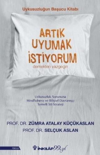 Artık Uyumak İstiyorum - Uykusuzluğun Başucu Kitabı
