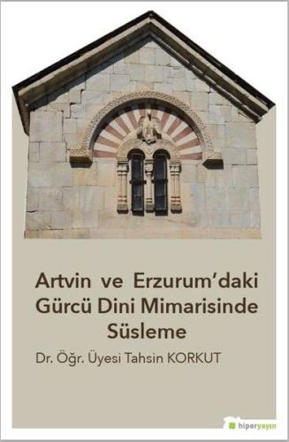 Artvin ve Erzurum’daki Gürcü Dini Mimarisinde Süsleme | Kitap Ambarı