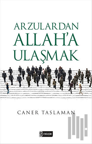 Arzulardan Allah’a Ulaşmak