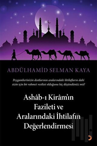 Ashab-ı Kiramın Fazileti ve Aralarındaki İhtilafın Değerlendirmesi