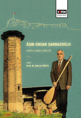 Aşık Ensar Şahbazoğlu - Hayatı Sanatı Şiirleri | Kitap Ambarı