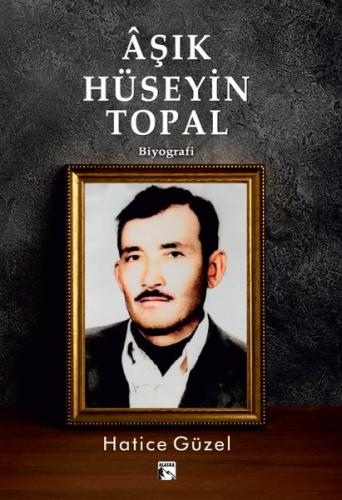 Aşık Hüseyin Topal | Kitap Ambarı