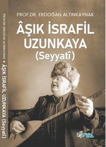 Aşık İsrafil Uzunkaya (Seyyati) | Kitap Ambarı