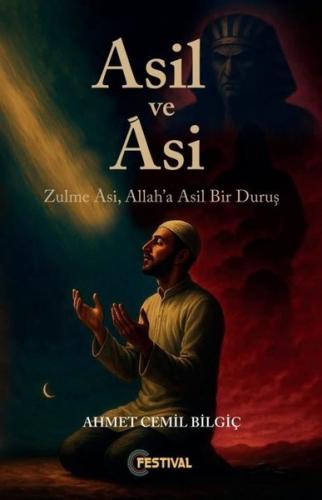 Asil ve Asi - Zulme Asi Allah'a Asil Bir Duruş