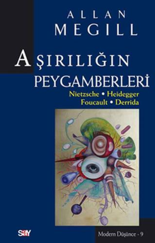 Aşırılığın Peygamberleri  Nietzsche-Heidegger-Foucault-Derrida