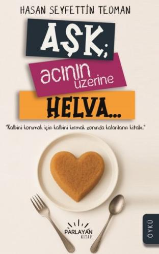 Aşk: Acının Üzerine Helva