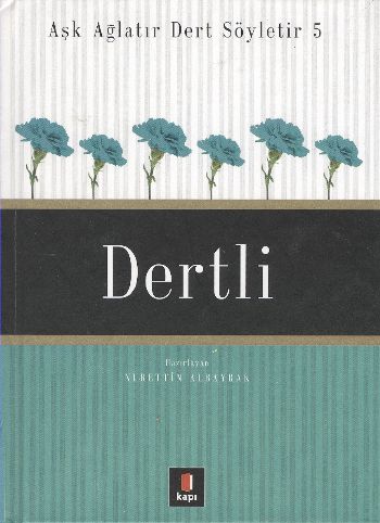 Aşk Ağlatır Dert Söyletir 5 - Dertli (Ciltli)