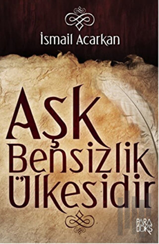 Aşk Bensizlik Ülkesidir | Kitap Ambarı
