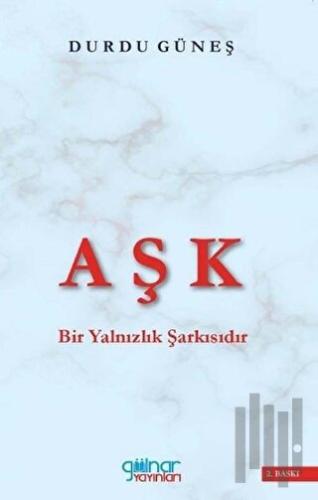 Aşk Bir Yalnızlık Şarkısıdır