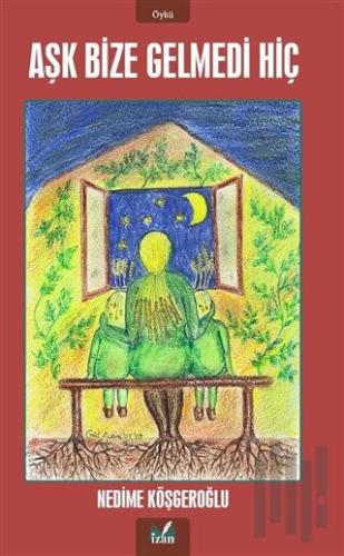 Aşk Bize Gelmedi Hiç