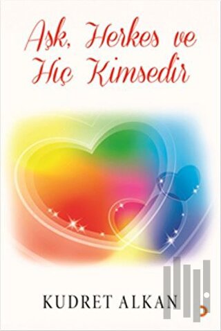 Aşk Herkes ve Hiç Kimsedir | Kitap Ambarı