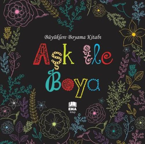 Aşk ile Boya - Büyüklere Boyama Kitabı | Kitap Ambarı